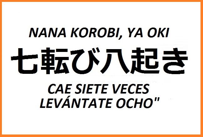 "Cae siete veces, levántate ocho".